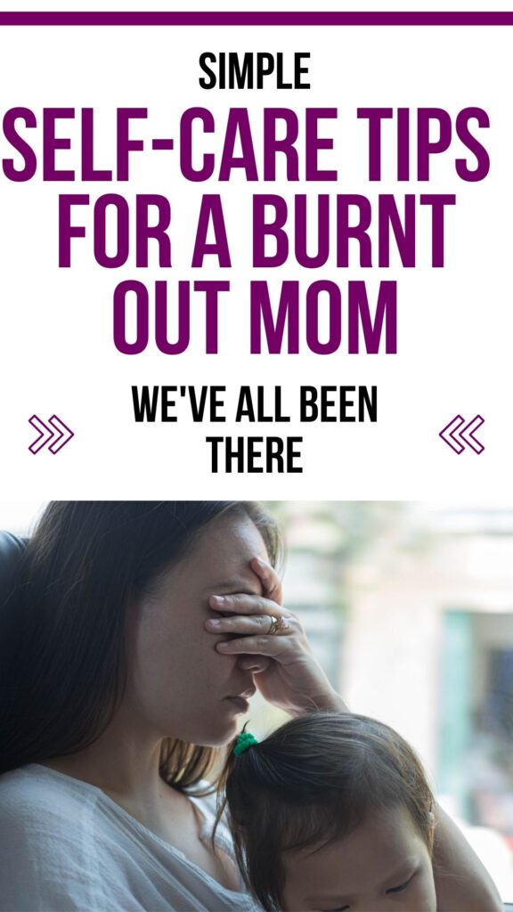 Self- Care Tips To Combat Mom Burnout 
