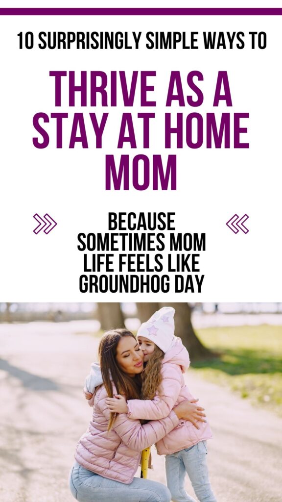 10 Surprisingly Simple Ways to Thrive As A Stay At Home Mom