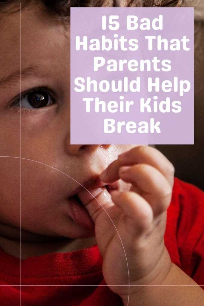 15 Bad Habits That Parents Should Help Their Kids Break 2