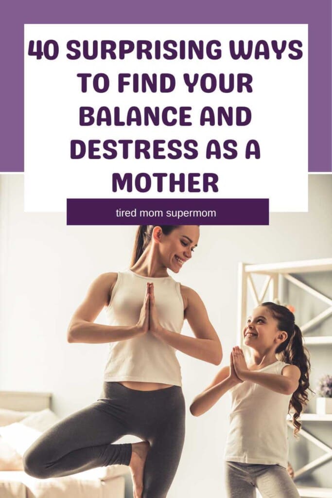 40 Surprising Ways to Find Your Balance and Destress as a Mother