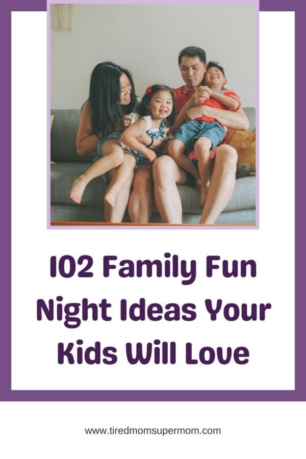 102 Family Fun Night Ideas Your Kids Will Love - Tired Mom Supermom