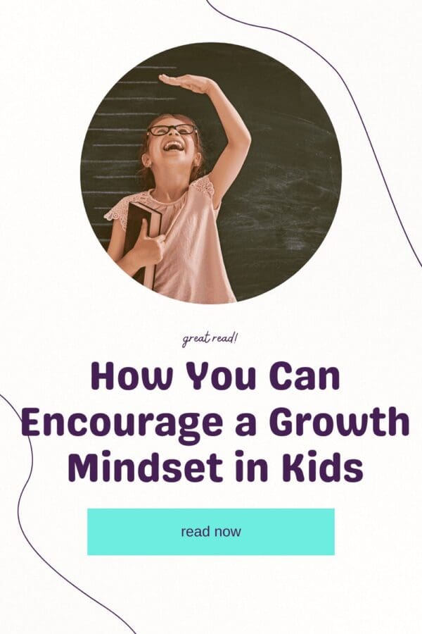 Tips To Encourage A Growth Mindset In Kids - Tired Mom Supermom