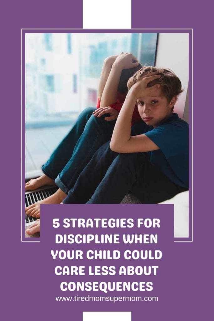 Setting Consequences For Kids Who Do Not Care About Consequences
