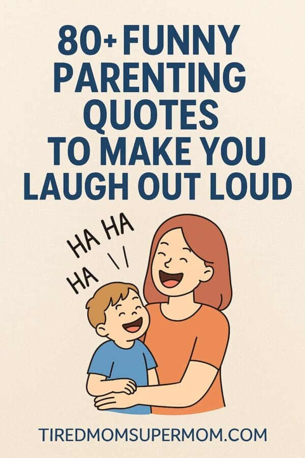 A Pinterest-style pin graphic with a playful, light beige background. The top half features bold dark blue text reading "80+ Funny Parenting Quotes to Make You Laugh Out Loud." Below the headline, a cheerful cartoon illustration shows a laughing mom in an orange shirt holding her giggling child in a blue tee. Speech bubbles with "Ha Ha Ha" emphasize their joy. The website "tiredmomsupermom.com" is clearly displayed at the bottom.