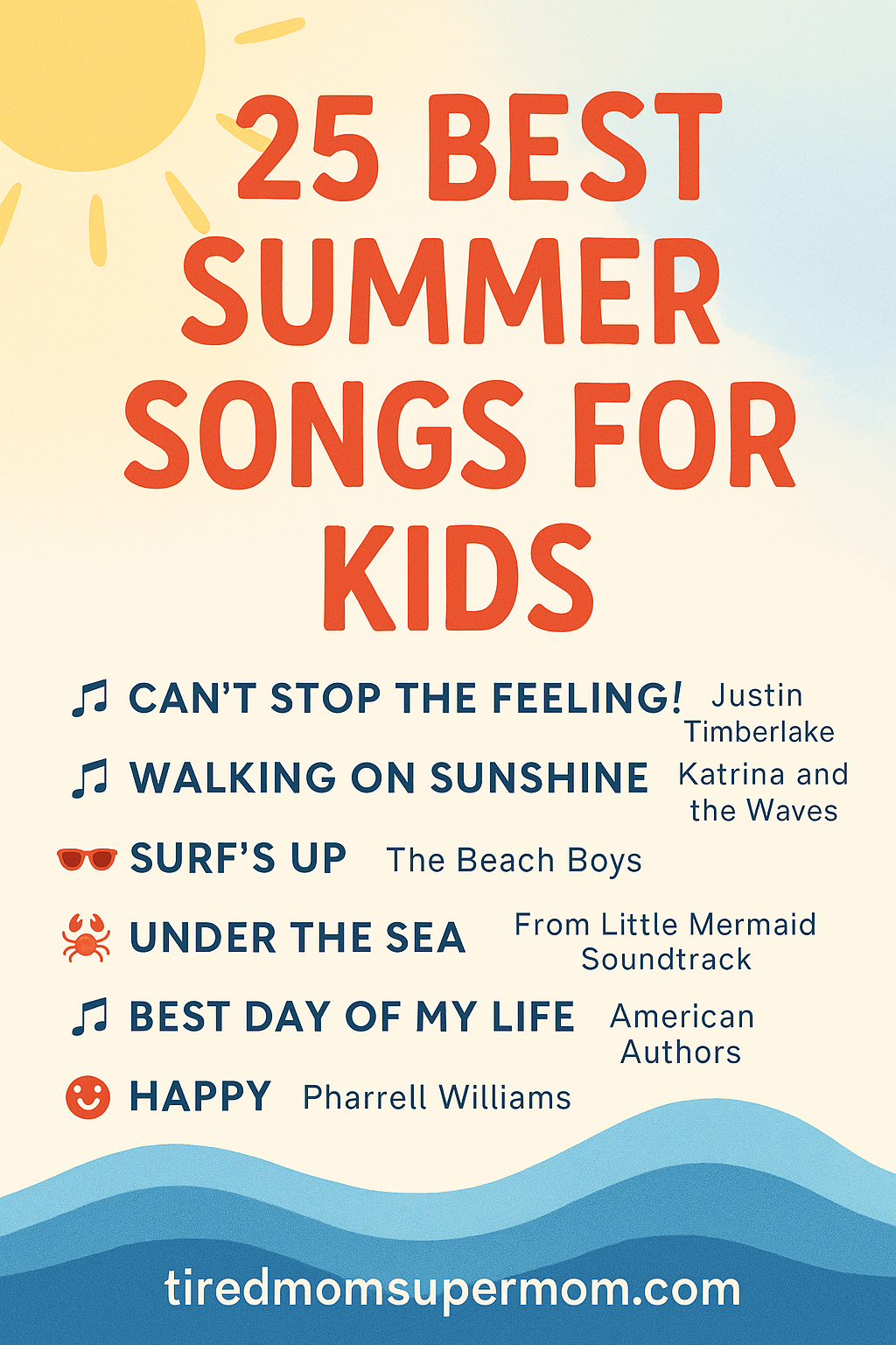 A Pinterest-style image with a cheerful summer theme, featuring a sun and ocean wave design. The bold red title reads “25 Best Summer Songs for Kids,” followed by a list of six fun, family-friendly songs with playful icons like music notes, sunglasses, and a crab. The bottom includes the website URL “tiredmomsupermom.com” in white text on a blue wave background.
