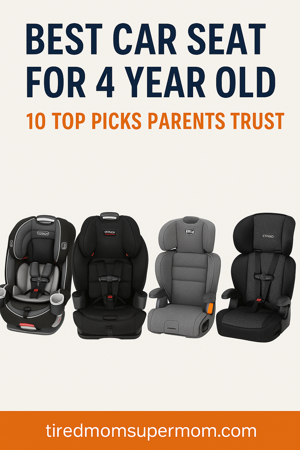 Pinterest image featuring four of the best car seats for 4-year-olds with bold text that reads “Best Car Seat for 4 Year Old – 10 Top Picks Parents Trust” and the website URL tiredmomsupermom.com at the bottom.