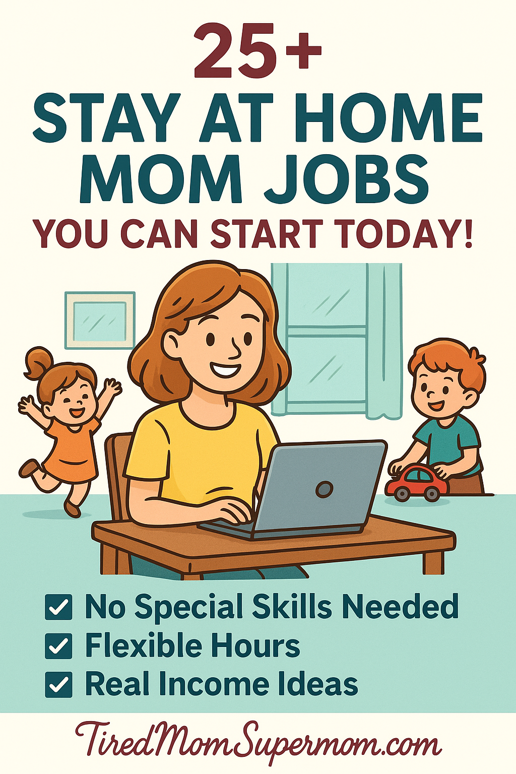 Cartoon illustration of a stay at home mom working on a laptop at home, surrounded by playful kids, with text overlay: "25+ Stay at Home Mom Jobs You Can Start Today!"
