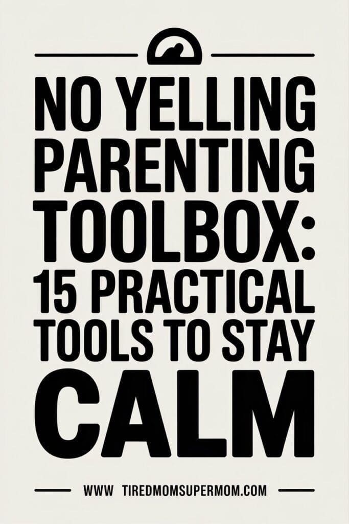 Pinterest pin highlighting practical tools from the no yelling parenting toolbox to create a peaceful home.