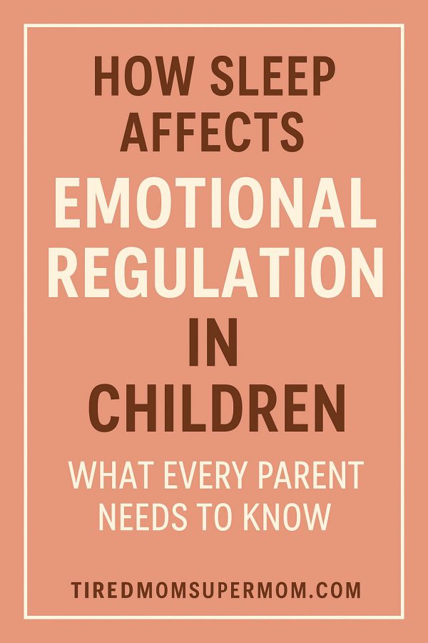A Pinterest-style graphic illustrating the connection between sleep and emotional regulation in children, featuring a warm peach background, bold centered text, and clean typography. The title reads “How Sleep Affects Emotional Regulation in Children – What Every Parent Needs to Know,” with a white border and the website URL "TIREDMOMSUPERMO.COM" at the bottom.
