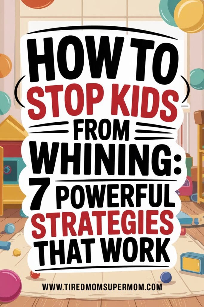 "Parenting guide on how to stop kids from whining with seven powerful strategies to create a calmer home"