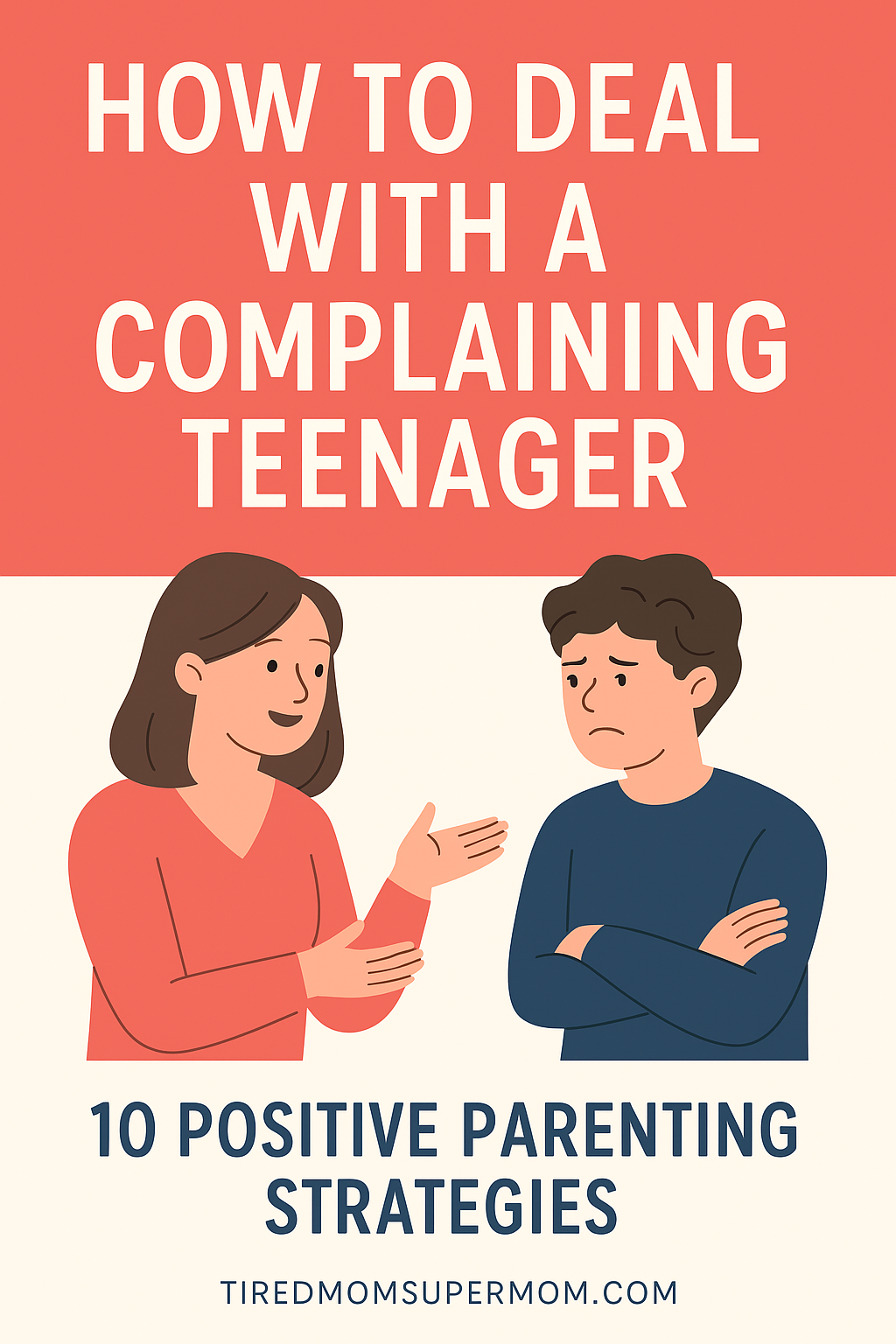 Cartoon-style illustration of a mom calmly talking to her frustrated teenage son with the text "How to Deal with a Complaining Teenager – 10 Positive Parenting Strategies"; uses soft coral and navy tones.