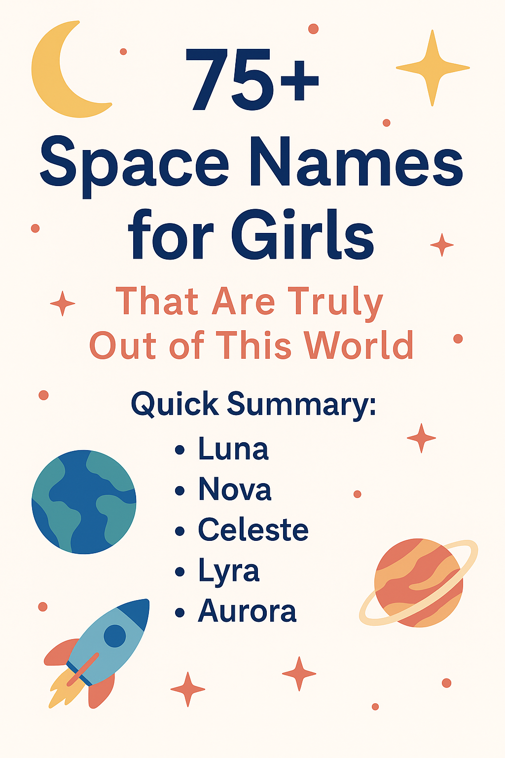 A Pinterest-style graphic titled “75+ Space Names for Girls” with the subtitle “That Are Truly Out of This World.” The design features a soft off-white background with colorful space illustrations including a rocket, Earth, stars, a crescent moon, and a ringed planet. A quick list of baby names—Luna, Nova, Celeste, Lyra, and Aurora—is displayed in bold blue text below the title, creating a whimsical and celestial theme ideal for nursery inspiration.