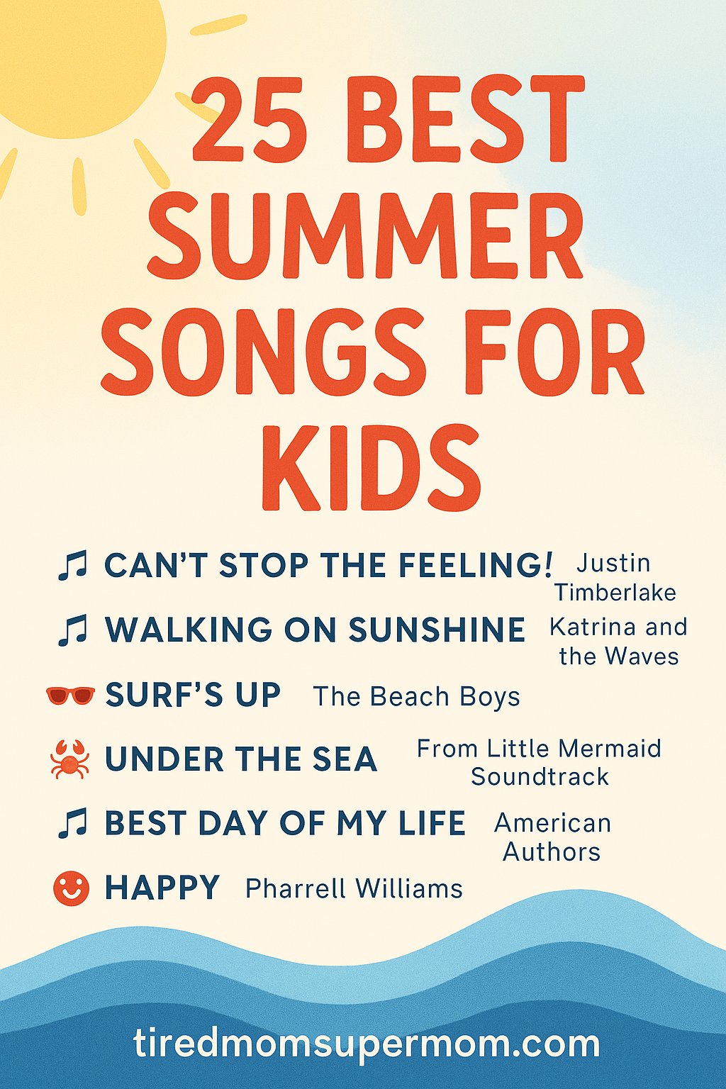 A Pinterest-style image with a cheerful summer theme, featuring a sun and ocean wave design. The bold red title reads “25 Best Summer Songs for Kids,” followed by a list of six fun, family-friendly songs with playful icons like music notes, sunglasses, and a crab. The bottom includes the website URL “tiredmomsupermom.com” in white text on a blue wave background.