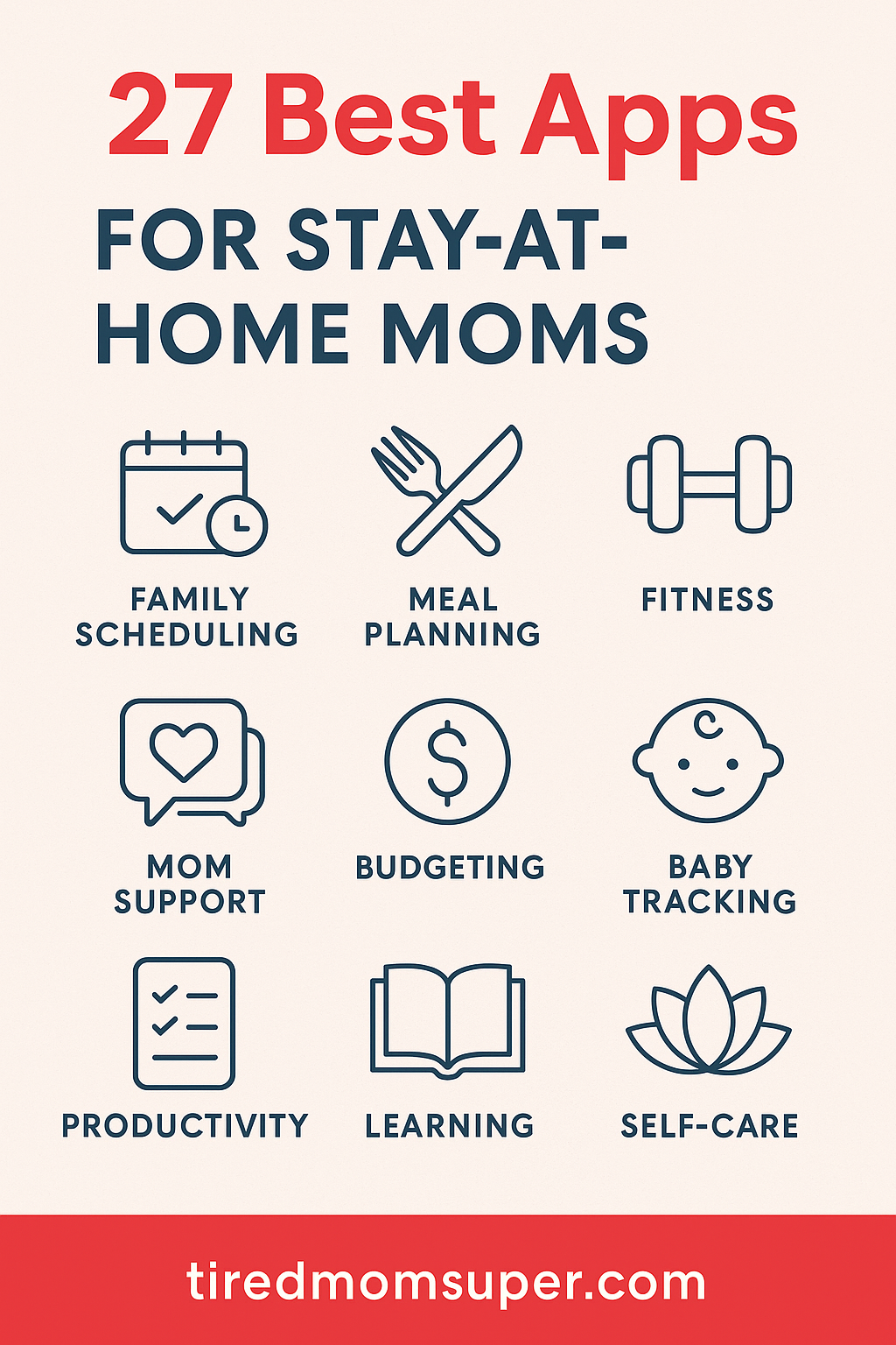 A Pinterest-style digital graphic titled "27 Best Apps for Stay-at-Home Moms" featuring simple icons for categories like family scheduling, meal planning, fitness, mom support, budgeting, baby tracking, productivity, learning, and self-care. The design uses bold red and navy blue text on a clean beige background.
