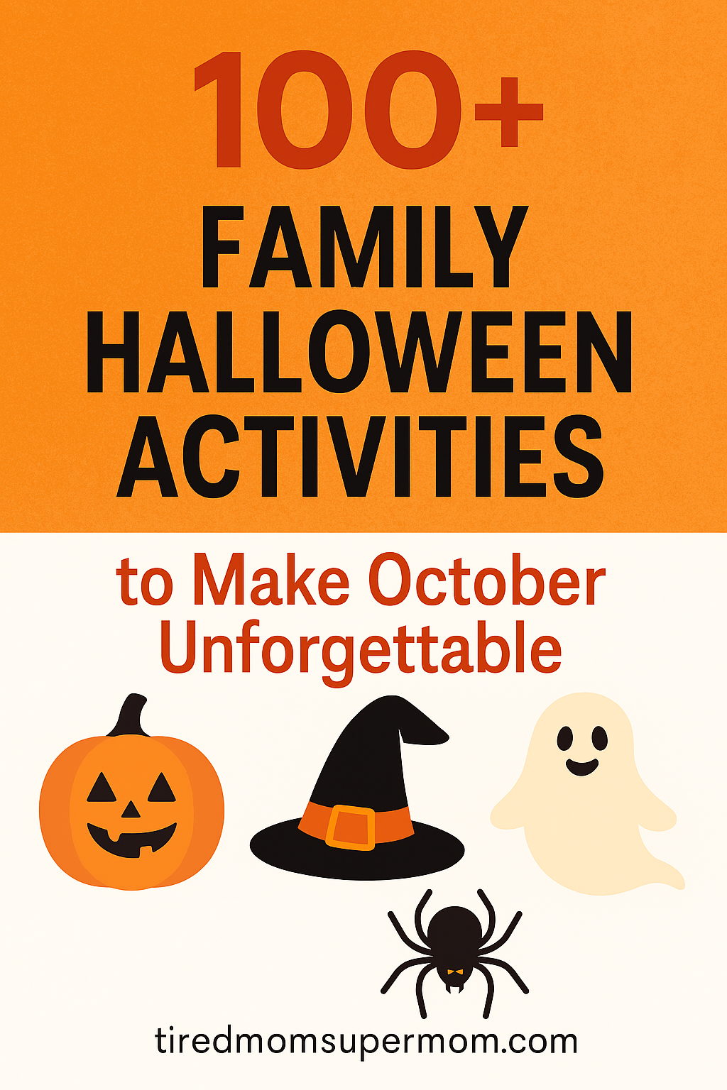 100+ family Halloween activities graphic featuring bold text and cute illustrations of a pumpkin, witch hat, ghost, and spider on an orange and white background.