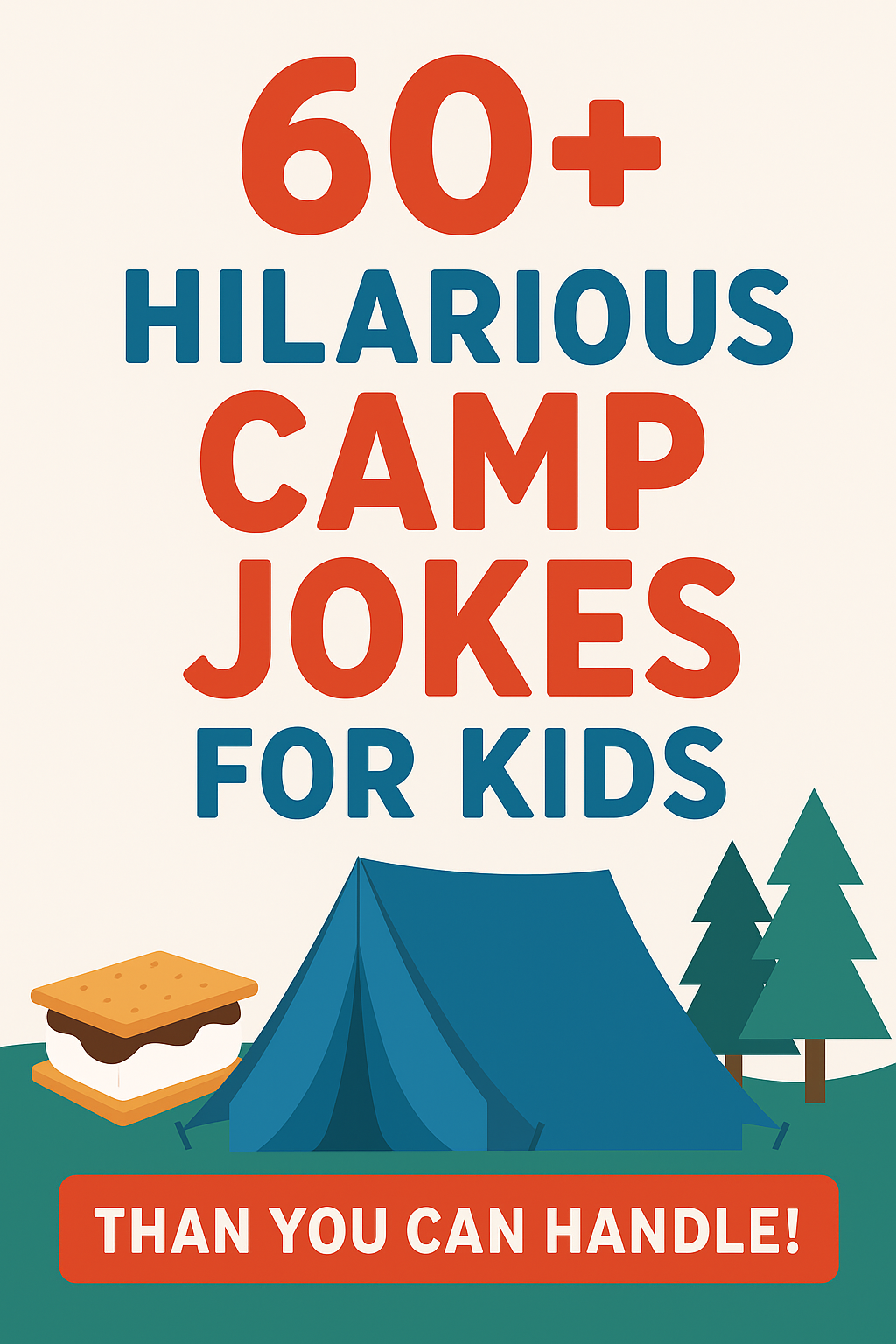 A vertical Pinterest-style graphic featuring the text “60+ Hilarious Camp Jokes for Kids” in bold red and blue letters. The design includes playful camping elements such as a blue tent, pine trees, and a s’more illustration, with a red banner at the bottom that reads “Than You Can Handle!” on a light beige background. The overall style is cheerful, colorful, and kid-friendly.