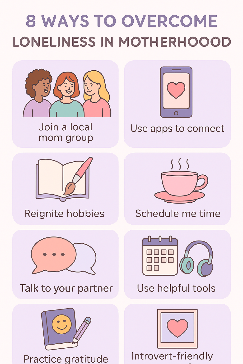 Infographic titled '8 Ways to Overcome Loneliness in Motherhood' featuring cartoon-style icons and soft pastel colors. Tips include: Join a local mom group, Use apps to connect, Reignite hobbies, Schedule me time, Talk to your partner, Use helpful tools, Practice gratitude, and Seek introvert-friendly support.