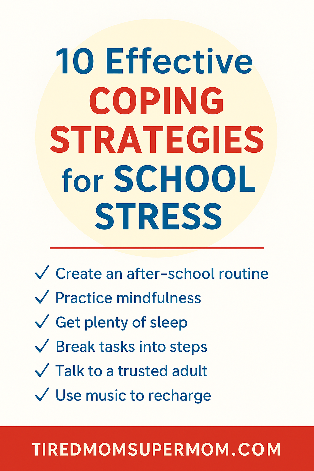 A Pinterest-style graphic titled “10 Effective Coping Strategies for School Stress,” featuring bold text on a soft yellow circle with a checklist of six stress-reducing tips for kids, and a red banner at the bottom displaying the URL TIREDMOMSUPERMOM.COM.