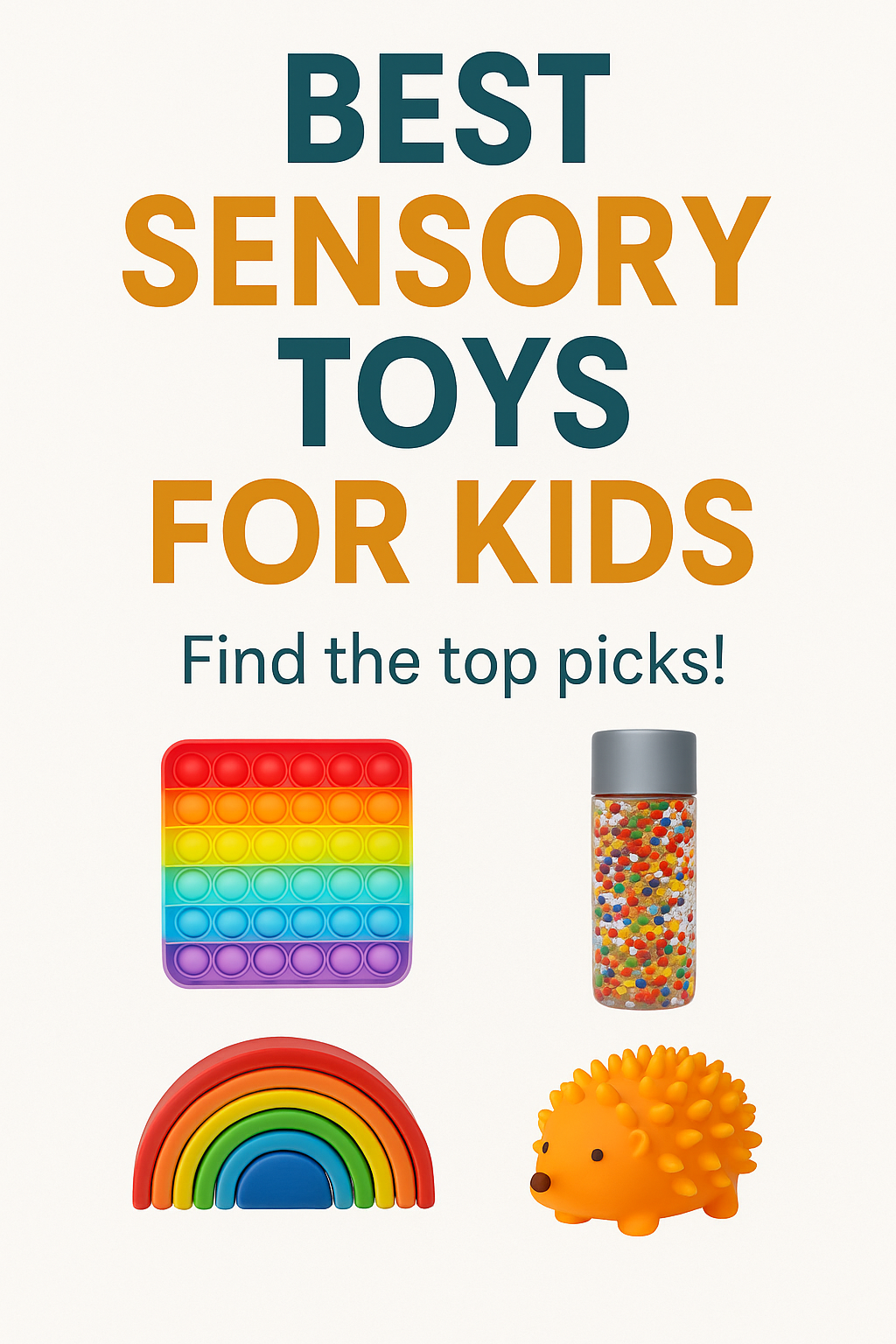 Colorful Pinterest pin showcasing the best sensory toys for kids, including a rainbow pop-it, textured hedgehog toy, light-up wand, and water bead sensory bottle, with a bold call to action to explore top picks for learning and play.