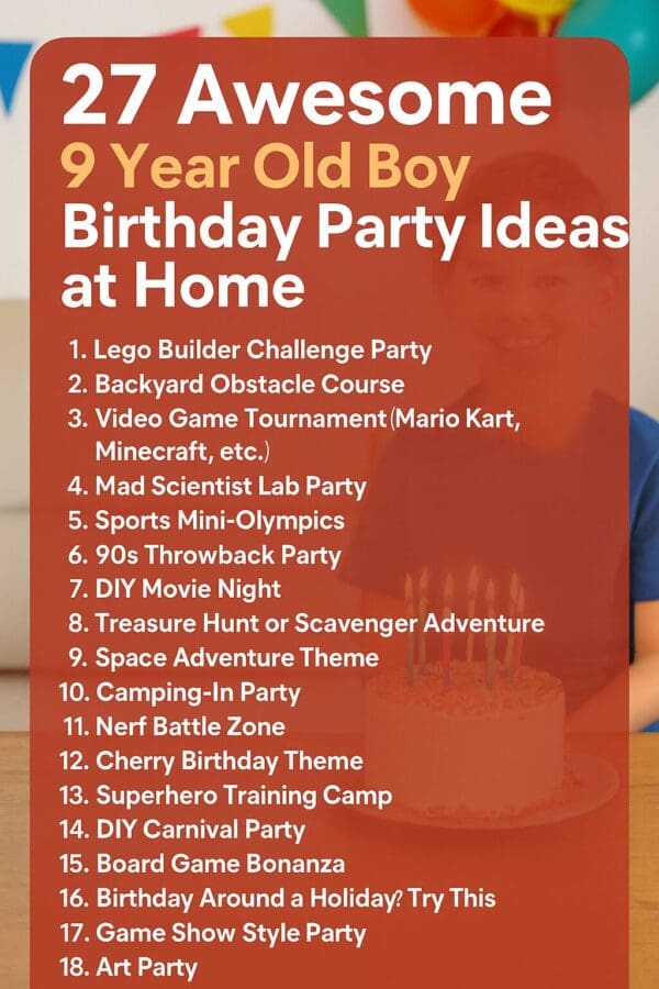 A vertical infographic titled "27 Awesome 9 Year Old Boy Birthday Party Ideas at Home" featuring a cheerful background with a smiling boy and a birthday cake. The list includes creative at-home party ideas such as Lego Builder Challenge, Backyard Obstacle Course, Video Game Tournament, Mad Scientist Lab Party, Sports Mini-Olympics, 90s Throwback, and more, presented in bold white text over a red overlay. Colorful party decorations like balloons and banners are subtly visible in the background.
