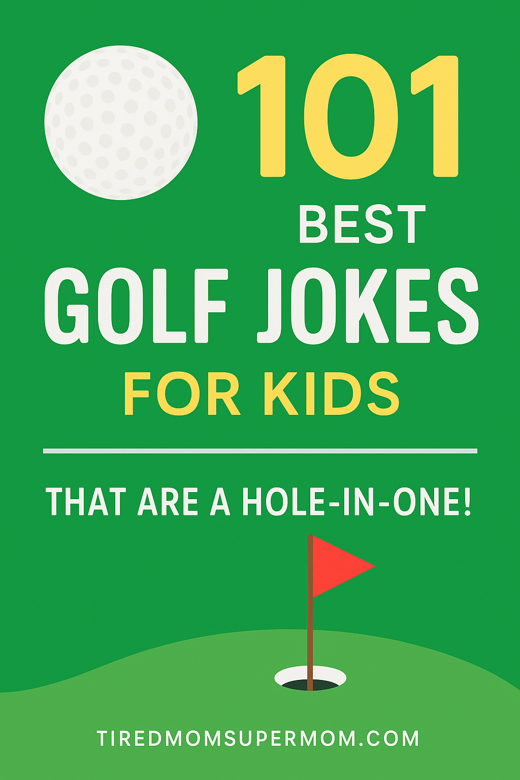 A vibrant Pinterest pin showcasing the title “101 Best Golf Jokes for Kids That Are a Hole-in-One!” with playful design elements like a large golf ball, bold colorful text, and a red flag on a green putting surface — perfectly capturing the fun and humor of golf jokes for kids.