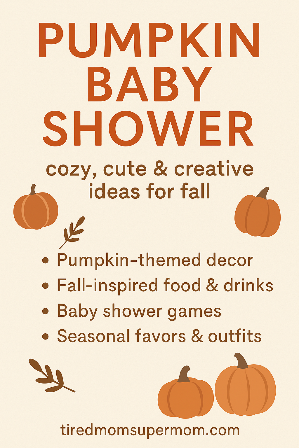Pinterest pin titled "Pumpkin Baby Shower" featuring cozy, cute, and creative ideas for fall, including pumpkin-themed decor, fall-inspired food and drinks, baby shower games, and seasonal favors and outfits, all centered around the pumpkin baby shower theme.